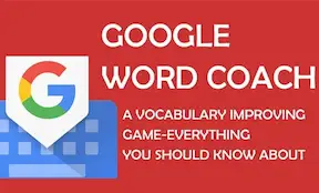 Google Word Coach - Play Word Game Quiz Vocabulary Builder All You Need To Know
